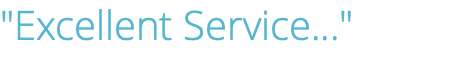 "Excellent Service..."
