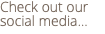 Check out our social media...